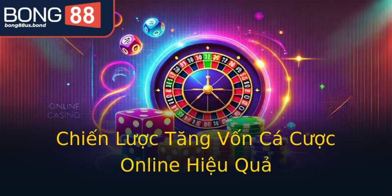 Chiến Lược Tăng Vốn Cá Cược Online Hiệu Quả Chiến Lược Tăng Vốn Cá Cược Online Hiệu Quả