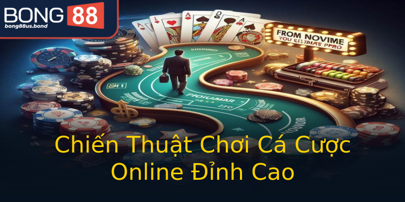 Chiến Thuật Chơi Cá Cược Online Đỉnh Cao Chiến Thuật Chơi Cá Cược Online Đỉnh Cao