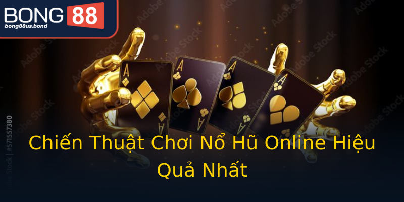 Chiến Thuật Chơi Nổ Hũ Online Hiệu Quả Nhất Chiến Thuật Chơi Nổ Hũ Online Hiệu Quả Nhất