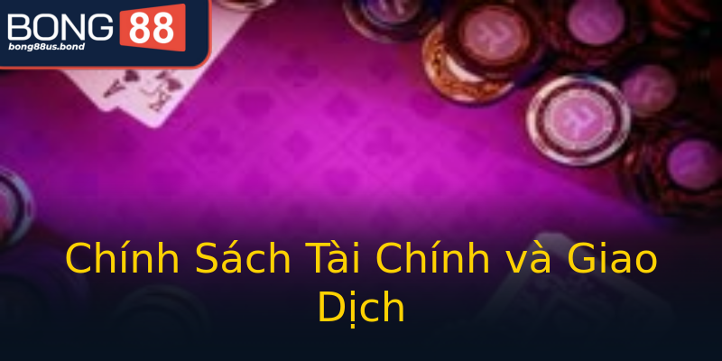 Chính Sách Tài Chính và Giao Dịch Chính Sách Tài Chính và Giao Dịch