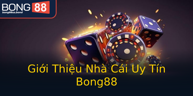 Giới Thiệu Nhà Cái Uy Tín Bong88 Giới Thiệu Nhà Cái Uy Tín Bong88