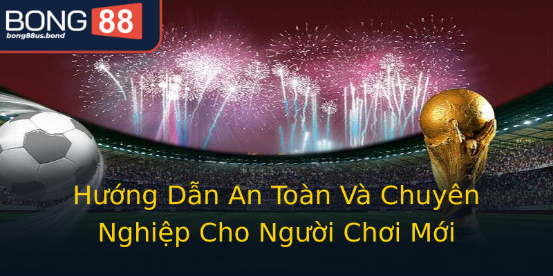 Hướng Dẫn An Toàn Và Chuyên Nghiệp Cho Người Chơi Mới Hướng Dẫn An Toàn Và Chuyên Nghiệp Cho Người Chơi Mới