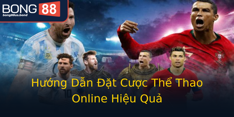 Hướng Dẫn Đặt Cược Thể Thao Online Hiệu Quả Hướng Dẫn Đặt Cược Thể Thao Online Hiệu Quả