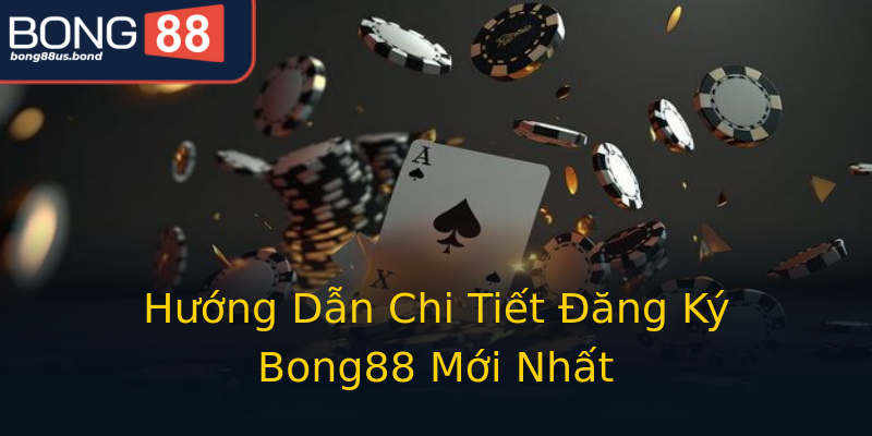 Hướng Dẫn Chi Tiết Đăng Ký Bong88 Mới Nhất Hướng Dẫn Chi Tiết Đăng Ký Bong88 Mới Nhất