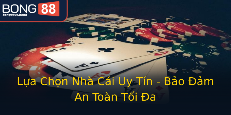Lựa Chọn Nhà Cái Uy Tín - Bảo Đảm An Toàn Tối Đa Lựa Chọn Nhà Cái Uy Tín - Bảo Đảm An Toàn Tối Đa