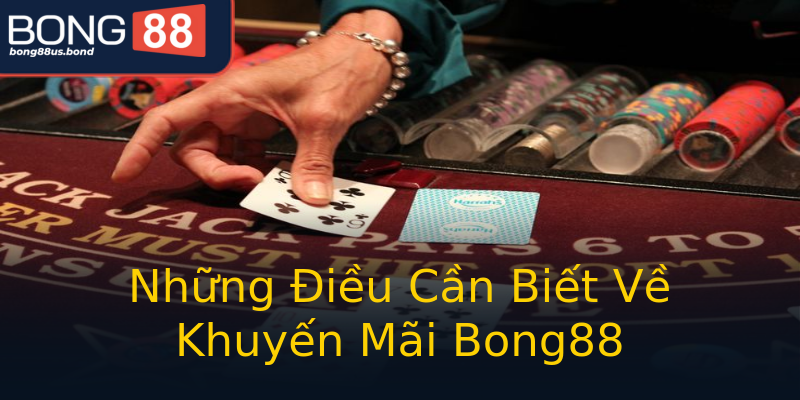 Những Điều Cần Biết Về Khuyến Mãi Bong88 Những Điều Cần Biết Về Khuyến Mãi Bong88