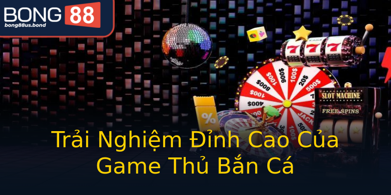 Trải Nghiệm Đỉnh Cao Của Game Thủ Bắn Cá Trải Nghiệm Đỉnh Cao Của Game Thủ Bắn Cá