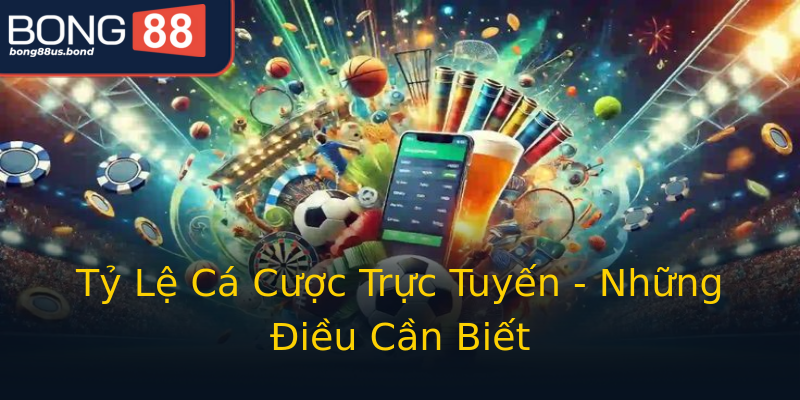Tỷ Lệ Cá Cược Trực Tuyến - Những Điều Cần Biết Tỷ Lệ Cá Cược Trực Tuyến - Những Điều Cần Biết